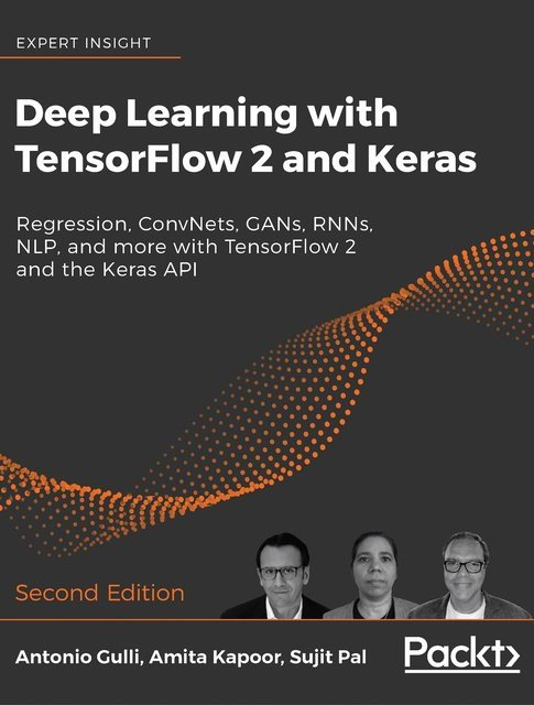 Okładka: Deep Learning with TensorFlow 2 and Keras. Regression, ConvNets, GANs, RNNs, NLP, and more with TensorFlow 2 and the Keras API. 2nd Edition