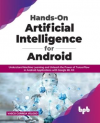 Okładka: Hands-On Artificial Intelligence for Android. Understand Machine Learning and Unleash the Power of TensorFlow in Android Applications with Google ML Kit