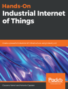 Okładka: Hands-on industrial Internet of Things. Create a powerful industrial IoT infrastructure using Industry 4.0