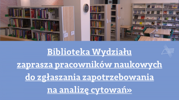 Biblioteka Wydziału zaprasza pracowników naukowych do zgłaszania zapotrzebowania na analizę cytowań