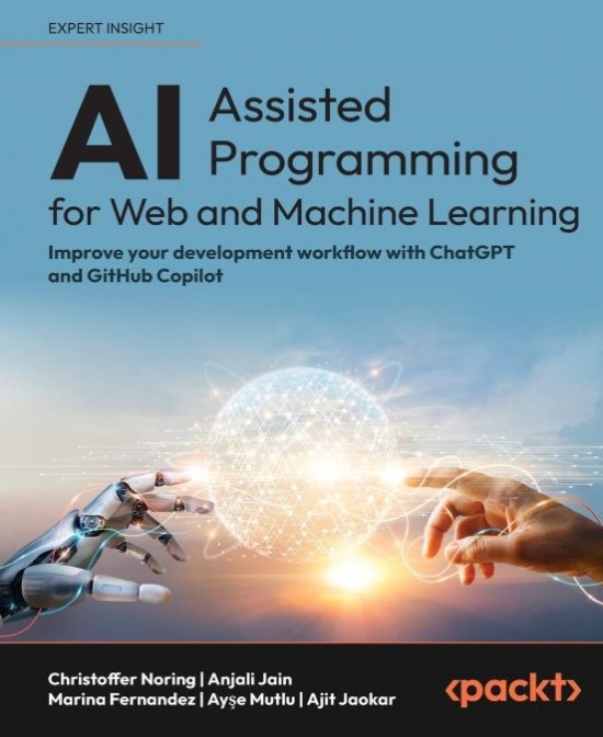 Okładka: AI-assisted programming for Web and machine learning. Improve your development workflow with ChatGPT and GitHub Copilot