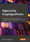 Okładka: Algorytmy kryptograficzne. Przewodnik po algorytmach w blockchain, kryptografii kwantowej, protokołach o wiedzy zerowej oraz szyfrowaniu homomorficznym