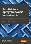 Okładka: Architektura oprogramowania bez tajemnic. Wykorzystaj język C++ do tworzenia wydajnych aplikacji i systemów