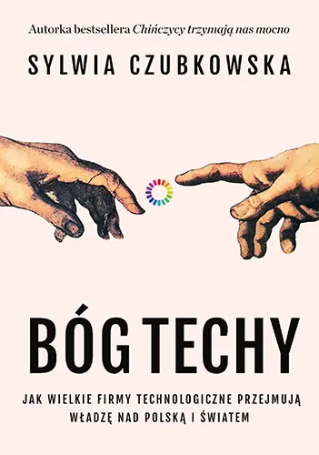 Okładka: Bóg techy. Jak wielkie firmy technologiczne przejmują władzę nad Polską i światem