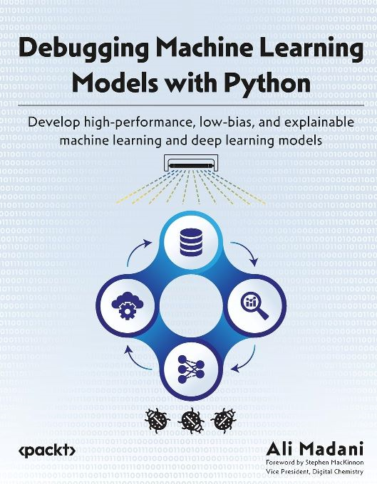 Okładka: Debugging machine learning models with Python. Develop high-performance, low-bias, and explainable machine learning and deep learning models