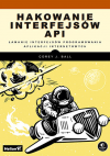 Okładka: Hakowanie interfejsów API. Łamanie interfejsów programowania aplikacji internetowych