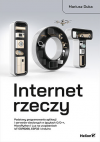 Okładka: Internet rzeczy. Podstawy programowania aplikacji i serwerów sieciowych w językach C/C++, MicroPython i Lua na urządzeniach IoT ESP8266, ESP32 i Arduino