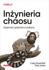 Okładka: Inżynieria chaosu. Odporność systemów w praktyce