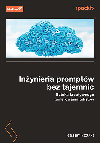 Okładka: Inżynieria promptów bez tajemnic. Sztuka kreatywnego generowania tekstów
