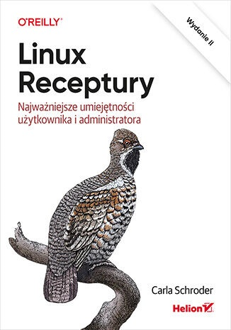 Okładka: Linux. Receptury. Najważniejsze umiejętności użytkownika i administratora. Wydanie II