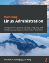 Okładka: Mastering Linux administration. A comprehensive guide to installing, configuring, and maintaining Linux systems in the modern data center