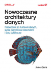 Okładka: Nowoczesne architektury danych. Przewodnik po hurtowni danych, siatce danych oraz Data Fabric i Data Lakehouse