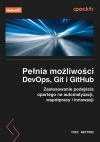 Okładka: Pełnia możliwości DevOps, Git i GitHub. Zastosowanie podejścia opartego na automatyzacji, współpracy i innowacji