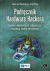 Okładka: Podręcznik hardware hackera. Łamanie wbudowanych zabezpieczeń za pomocą ataków sprzętowych