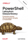 Okładka: PowerShell. Leksykon kieszonkowy. Przenośna pomoc dla tworzących skrypty w PowerShell. Wydanie III
