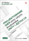 Okładka: Projektowanie gier przy użyciu środowiska Unity i języka C#. Od pomysłu do gotowej gry. Wydanie II