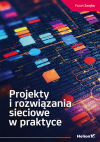 Okładka: Projekty i rozwiązania sieciowe w praktyce