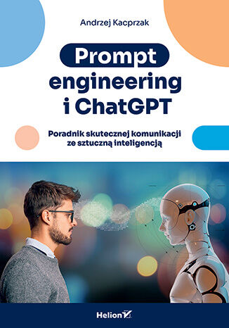 Okładka: Prompt engineering i ChatGPT. Poradnik skutecznej komunikacji ze sztuczną inteligencją