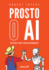 Okładka: Prosto o AI. Jak działa i myśli sztuczna inteligencja?