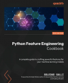 Okładka: Python feature engineering cookbook. A complete guide to crafting powerful features for your machine learning models. Third edition
