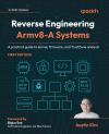 Okładka: Reverse engineering Armv8-A systems. A practical guide to kernel, firmware, and TrustZone analysis