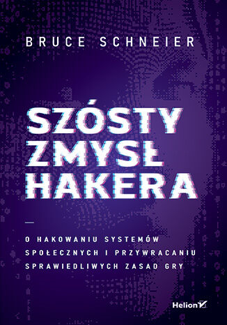 Okładka: Szósty zmysł hakera. O hakowaniu systemów społecznych i przywracaniu sprawiedliwych zasad gry