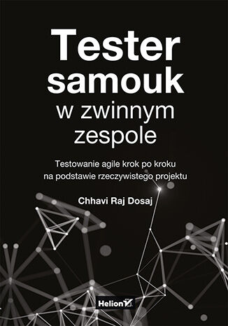 Okładka: Tester samouk w zwinnym zespole. Testowanie agile krok po kroku na podstawie rzeczywistego projektu