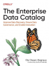 Okładka: The Enterprise Data Catalog. Improve Data Discovery, Ensure Data Governance, and Enable Innovation