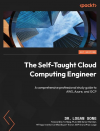 Okładka: The self-taught cloud computing engineer. A comprehensive professional study guide to AWS, Azure, and GCP
