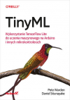 Okładka: TinyML. Wykorzystanie TensorFlow Lite do uczenia maszynowego na Arduino i innych mikrokontrolerach