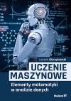 Okładka: Uczenie maszynowe. Elementy matematyki w analizie danych