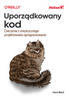 Okładka: Uporządkowany kod. Ćwiczenia z empirycznego projektowania oprogramowania