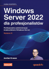 Okładka: Windows Server 2022 dla profesjonalistów. Profesjonalna administracja środowiskiem Windows Server. Wydanie IV