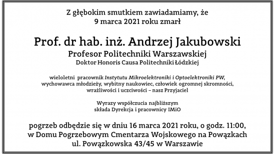 Pogrzeb prof. Andrzeja Jakubowskiego odbędzie się 16 marca 2021 r., o godz. 11:00, w Domu Pogrzebowym Cmentarza Wojskowego na Powązkach, ul. Powązkowska 43/45 w Warszawie