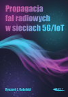 Okładka: Propagacja fal radiowych w sieciach 5G/IoT